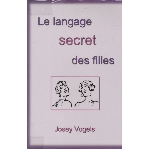 Le langage secret des filles  Josey Vogels